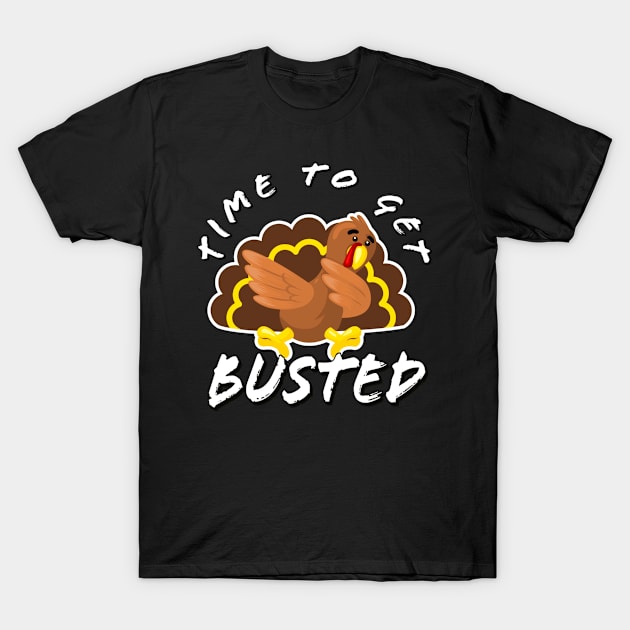 Time To Get Busted Funny Thanksgiving Day T-Shirt by PauLeeArt